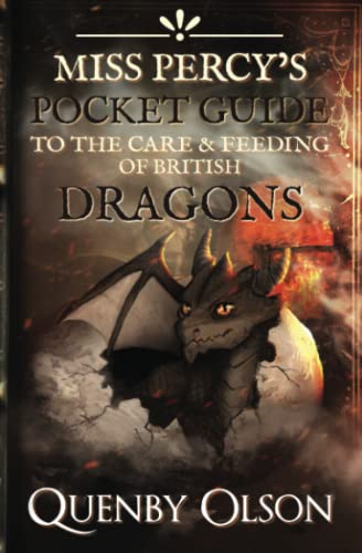 Miss Percy's Pocket Guide (to the Care and Feeding of British Dragons) (A Miss Percy Guide, Band 1)