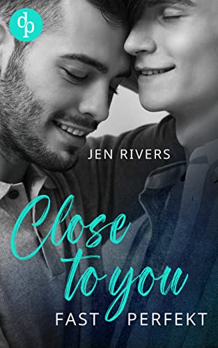 Close to you: Fast perfekt (Grove Hill Boys-Reihe 1)