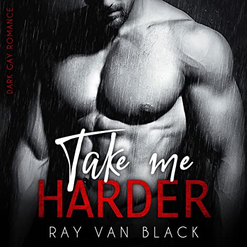 Take me harder. Dark Gay Romance: Take me 1
