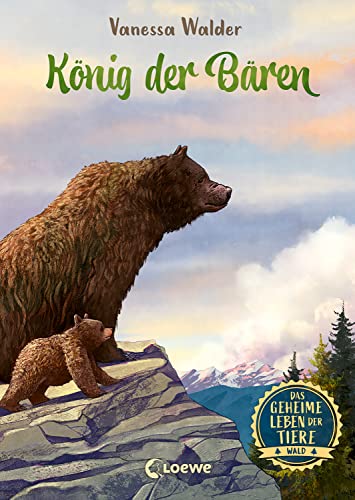 Das geheime Leben der Tiere (Wald) - König der Bären: Erlebe die Tierwelt und die Geheimnisse der Wälder wie noch nie zuvor - Für Kinder ab 8 Jahren (Das geheime Leben der Tiere - Wald 2)