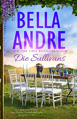 Die Sullivans (Die Sullivans, Buch 1-3) (Bella Andre Sammelband 1)