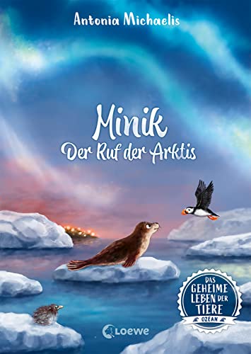 Das geheime Leben der Tiere (Ozean, Band 2) - Minik - Ruf der Arktis: Erlebe die Tierwelt und die Geheimnisse des Meeres wie noch nie zuvor - Für Kinder ... (Das geheime Leben der Tiere - Ozean)