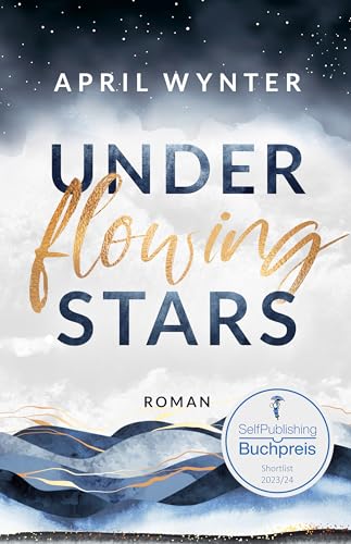 Under Flowing Stars: Gefühlvoller Liebesroman über die Flutkatastrophe im Ahrtal (Another Life Trilogie 2)