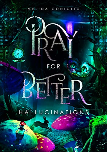 Pray for better hallucinations (eine düstere Alice im Wunderland-Adaption)