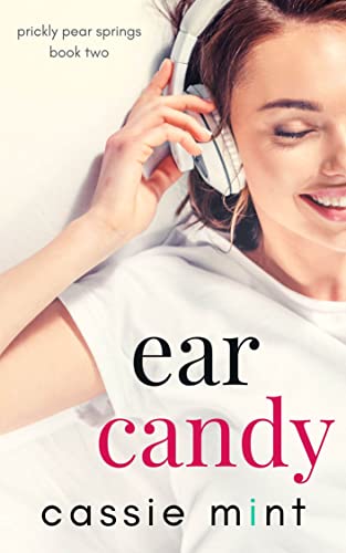 Ear Candy (Prickly Pear Springs Book 2)