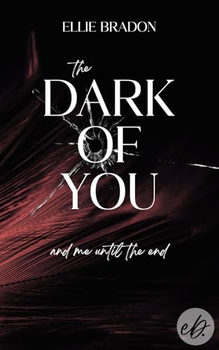THE DARK OF YOU 4: YOU & ME [spicy Romance-Thriller | Forbidden Love | Forced Proximity | Military-Team-Vibes] (DARK-Reihe)
