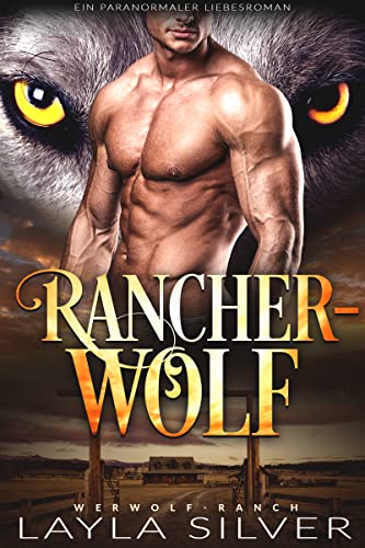 Rancher-Wolf: Ein paranormaler Liebesroman (Werwolf-Ranch 1)