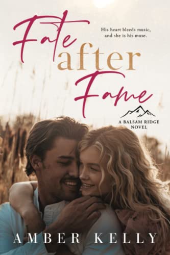 Fate After Fame: A Second Chance Romance (Balsam Ridge, Band 2)