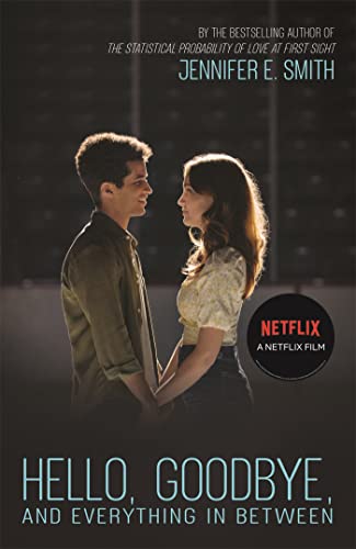 Hello, Goodbye, and Everything in Between: the perfect romantic read to curl up with, now a major Netflix film (English Edition)