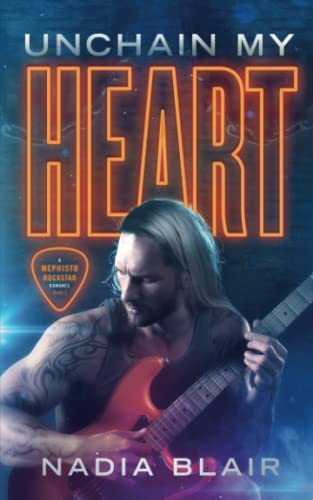 Unchain My Heart: An Enemies to Lovers Rockstar Romance (Mephisto, Band 2)