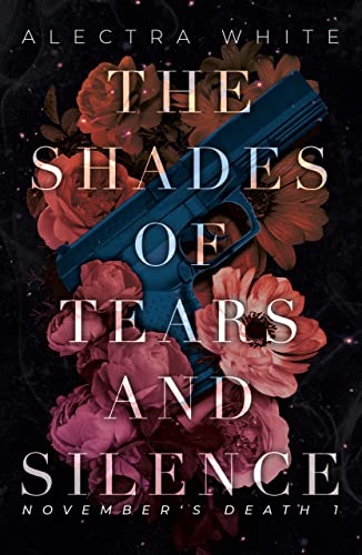 The Shades of Tears and Silence: Dark Romance – Bad Hero Romance (November's Death 1)
