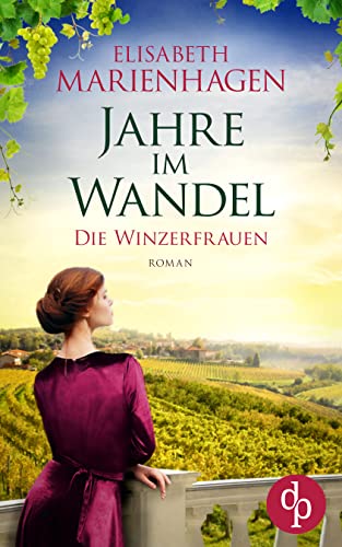 Jahre im Wandel (Die Winzerfrauen-Reihe 3)