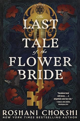 The Last Tale of the Flower Bride: The Enchanting Gothic Tale with a Hauntingly Beautiful Prose, Lose Yourself in a World of Magic and Mystery