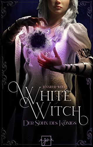 White Witch - Der Sohn des Königs (Witches of Leyland 2)