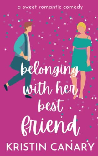 Belonging With Her Best Friend: A Sweet Romantic Comedy (California Dreamin', Band 4)
