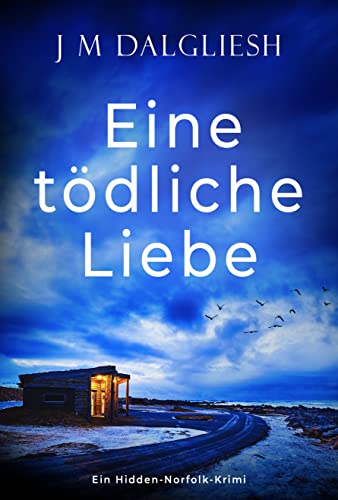 Eine tödliche Liebe: Ein Hidden-Norfolk-Krimi (Buch 9)