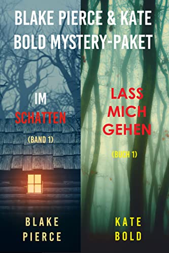 Blake Pierce & Kate Bold Mystery-Paket: Im Schatten (#1) und Lass mich gehen (#1)