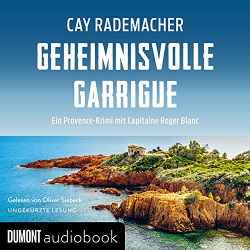 Geheimnisvolle Garrigue. Ein Provence-Krimi: Capitaine Roger Blanc 9