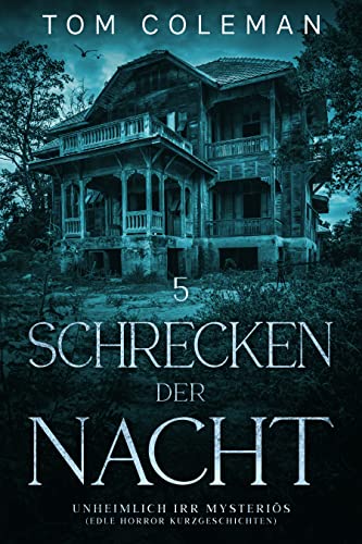 Schrecken der Nacht 5: Unheimlich Irr Mysteriös - Edle Horror Kurzgeschichten