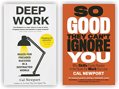 2 Books Set by Cal Newport [So Good They Can't Ignore You & Deep Work: Rules for Focused Success in a Distracted World] [Paperback; 2019]
