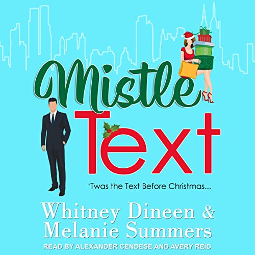 Mistle Text: 'Twas the Text Before Christmas…: An Accidentally in Love Story, Book 5