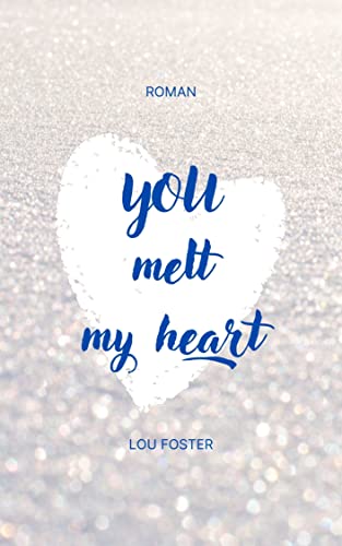 You melt my heart