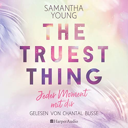 The Truest Thing - Jeder Moment mit dir: Hartwell-Love-Stories 4