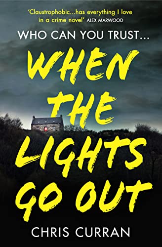 When The Lights Go Out: The addictive, chilling new claustrophobic crime thriller!