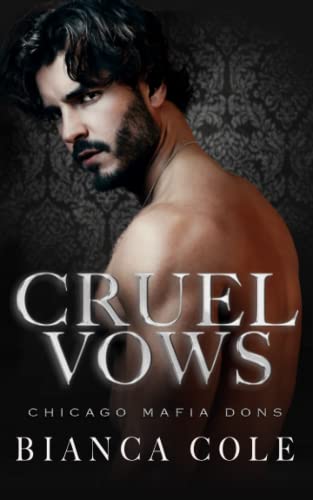 Cruel Vows: A Dark Forced Marriage Romance (Chicago Mafia Dons)