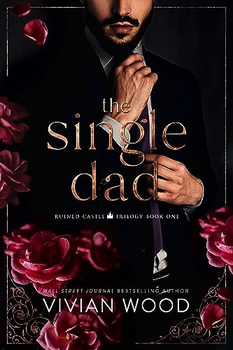 The Single Dad: A Forbidden Billionaire-Nanny Romance (Ruined Castle Series Book 1)
