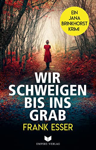 Wir schweigen bis ins Grab: Komplex, raffiniert mit Nervenkitzel Faktor (Jana-Brinkhorst-Krimi 1)