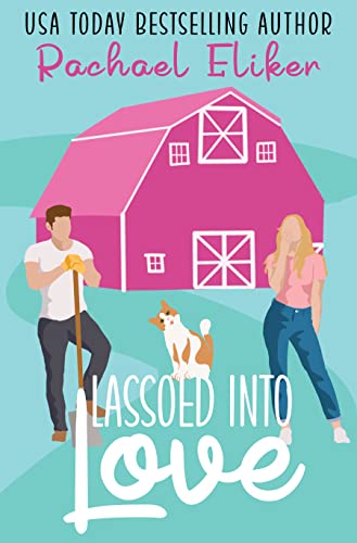 Lassoed into Love: A Sweet Small-Town Romantic Comedy (Button Blossom Sweet Rom Com Series Book 1)