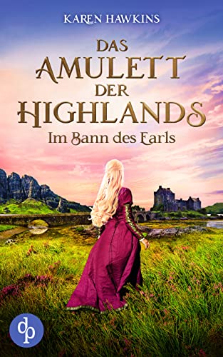 Das Amulett der Highlands: Im Bann des Earls (Das Amulett der Highlands-Reihe 1)