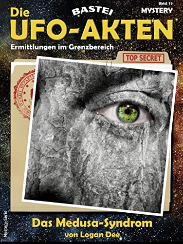 Die UFO-AKTEN 19: Das Medusa-Syndrom