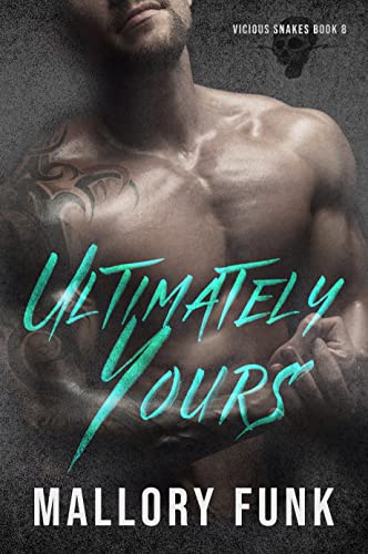 Ultimately Yours (Vicious Snakes MC Book 8)