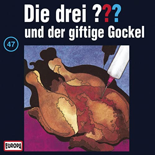 Die drei ??? und der giftige Gockel: Die drei ??? 47