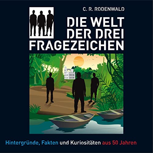 Die Welt der drei ???: Hintergründe, Fakten und Kuriositäten aus 50 Jahren