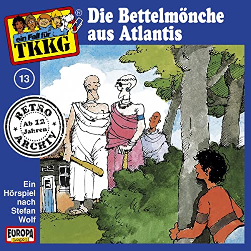 Die Bettelmönche aus Atlantis: TKKG Retro-Archiv 13