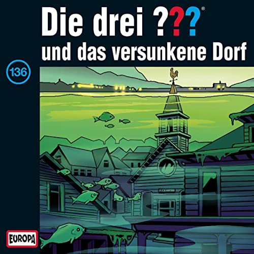 Die drei ??? und das versunkene Dorf: Die drei ??? 136