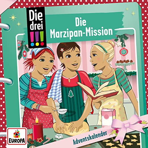 Die Marzipan-Mission. Adventskalender: Die drei !!!