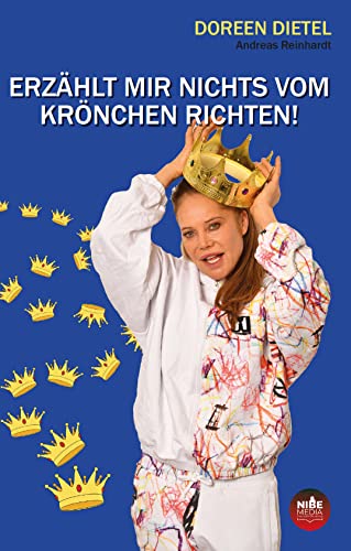 Erzählt mir nichts vom Krönchen richten
