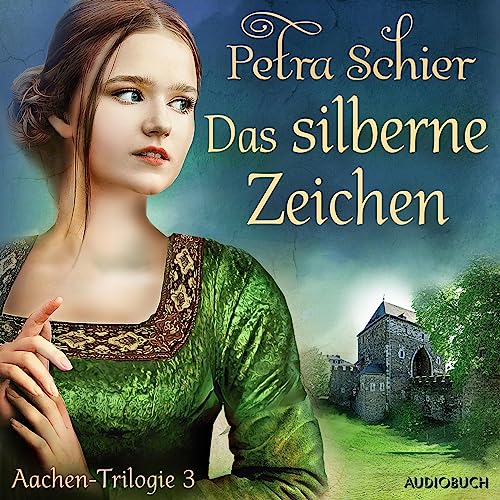 Das silberne Zeichen: Aachen-Trilogie 3