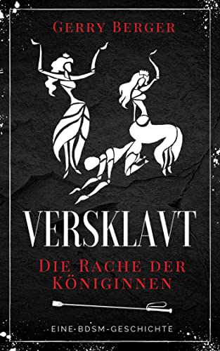 Versklavt - Die Rache der Königinnen: Eine BDSM-Geschichte