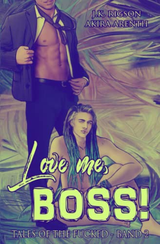 Love me, Boss!: (Tales of the Fucked - Band 2) (Tales of the Fucked - Schwule erotische Geschichten auf wahren Begebenheiten, Band 2)