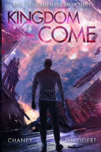 Kingdom Come (Backyard Starship, Band 7)