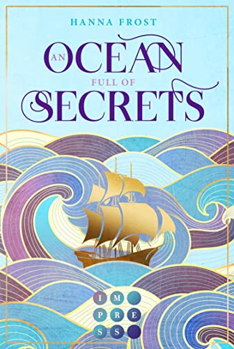 An Ocean Full of Secrets (Shattered Magic 1): Berührende Romantasy über ein verfluchtes Königreich und eine unverhoffte Liebe