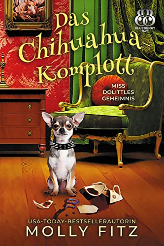 Das Chihuahua-Komplott (Miss Dolittles Geheimnis 6)