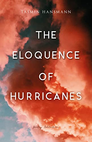 The Eloquence of Hurricanes: A poetry collection on climate change, hope and the darkness of the soul (Island Elements Book 2)
