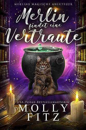 Merlin findet eine Vertraute (Merlins Magische Abenteuer 1)