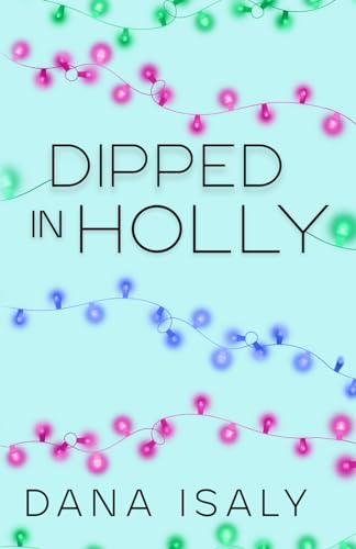 Dipped In Holly (Nick and Holly, Band 1)